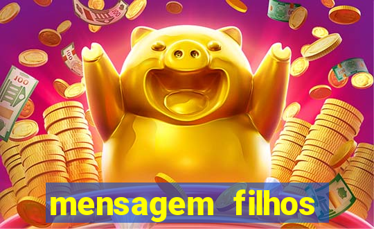 mensagem filhos herança do senhor